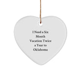 Gifts from Men for Women in Oklahoma with I Need A Six Month Vacation Twice A Year To Oklahoma Heart Ornament - Image 1